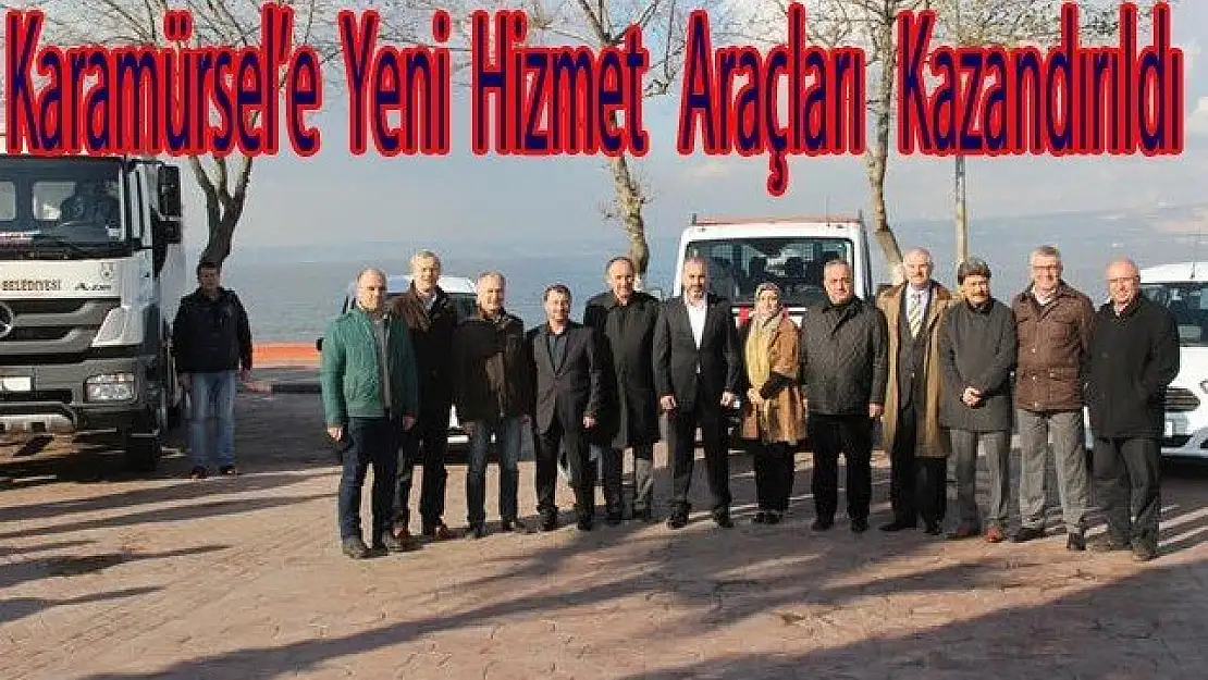 Karamürsel'e Yeni Hizmet Araçları Kazandırıldı